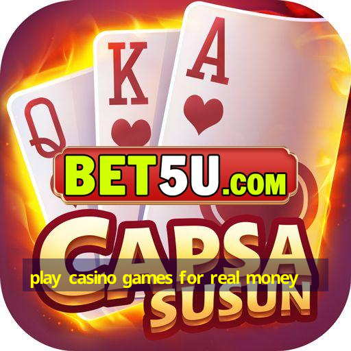 play casino games for real money